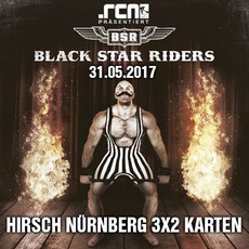 MORGEN EINSENDESCHLUSS: .rcn präsentiert BLACK STAR RIDERS, MITTWOCH, 31.05.2017, NÜRNBERG-HIRSCH