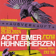 Freitag Einsendeschluss: .rcn präsentiert Acht Eimer Hühnerherzen, Mo. 25.03.2024, Nürnberg, Z-Bau Galerie