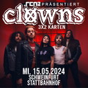Morgen - Donnerstag -  Einsendeschluss: .rcn präsentiert CLOWNS, Mittwoch, 15.05.2024, Schweinfurt, Stattbahnhof