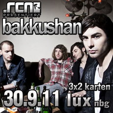 DEMNÄCHST EINSENDESCHLUSS: BAKKUSHAN IM LUX, NÜRNBERG, 30.9.2011