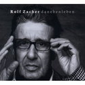 CD REZI ZACHERESKE MUSIKBIOGRAPHIE:  ROLF ZACHER, DANEBENLEBEN