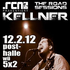 DEMNÄCHST EINSENDESCHLUSS: .RCN PRÄSENTIERT KELLNER 12.02.12 WÜRZBURG POSTHALLE