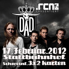 BALD EINSENDESCHLUSS: .rcn präsentiert: D-A-D, 17. FEBRUAR 2012, STATTBAHNHOF SCHWEINFURT