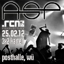 HEUTE EINSENDESCHLUSS: .RCN PRÄSENTIERT ASP, 25.02.2012, WÜRZBURG POSTHALLE