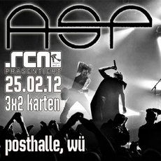 HEUTE EINSENDESCHLUSS: .RCN PRÄSENTIERT ASP, 25.02.2012, WÜRZBURG POSTHALLE