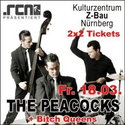 DEMNÄCHST EINSENDESCHLUSS: PEACOCKS AM 18.03.2011 IM Z-BAU, NBG.