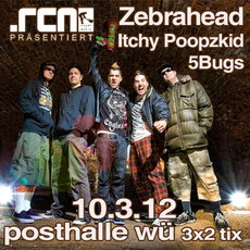 DEMNÄCHST EINSENDESCHLUSS: .RCN PRÄSENTIERT ZEBRAHEAD-ITCHY POOPZKID, SAMSTAG 10.3.2012