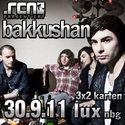 DEMNÄCHST EINSENDESCHLUSS: BAKKUSHAN IM LUX, NÜRNBERG, 30.9.2011