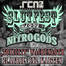 BALD EINSENDESCHLUSS: .rcn präsentiert: SLUTFEST, 16.3.12, WACHENROTH, TOXICITY