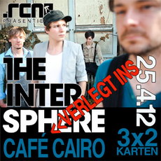 BALD EINSENDESCHLUSS: .rcn präsentiert: THE INTERSPHERE, 25.4.12, WÜRZBURG, CAFÉ CAIRO