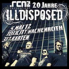 BALD EINSENDESCHLUSS: .rcn präsentiert: ILLDISPOSED, Samstag 5.5.2012 Toxicity/Wachenroth