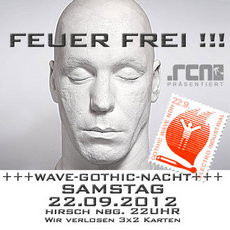 DEMNÄCHST EINSENDESCHLUSS: .RCN PRÄSENTIERT FEUER FREI-FETE, SAMSTAG, 22.09.2012 IM HIRSCH!