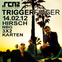 DEMNÄCHST EINSENDESCHLUSS: .rcn präsentiert: TRIGGERFINGER, Donnerstag, 14.02.2013 Hirsch Nürnberg