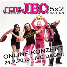 DEMNÄCHST EINSENDESCHLUSS: .rcn präsentiert: J.B.O. live dabei beim Onlinekonzert, 24.02.2013
