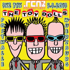 BALD EINSENDESCHLUSS: .rcn präsentiert  THE TOY DOLLS, Dienstag, 05.03.2013 WÜ-POSTHALLE