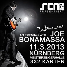 BALD EINSENDESCHLUSS: .rcn präsentiert JOE BONAMASSA, Montag, 11.03.2013, N-MEISTERSINGERHALLE