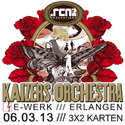 DEMNÄCHST EINSENDESCHLUSS: .rcn präsentiert: KAIZERS ORCHESTRA, 6.3.13 ERLANGEN, E-WERK