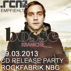.rcn empfiehlt: BOSSE CD RELEASE PARTY AM SAMSTAG 9.3.2013 IN DER ROFA