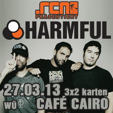 DEMNÄCHST EINSENDESCHLUSS: .rcn präsentiert: HARMFUL, Mittwoch, 27.03.2013, WÜRZBURG, CAFE CAIRO