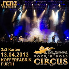 MORGEN EINSENDESCHLUSS: .rcn empfiehlt: DR. WOO'S ROCK'N'ROLL CIRCUS, Samstag, 13.04.2012 KOFFERFABRIK FÜRTH