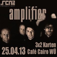 DEMNÄCHST EINSENDESCHLUSS: .rcn präsentiert: AMPLIFIER, Donnerstag, 25.04.2013, WÜ, Café Cairo