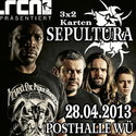 DEMNÄCHST EINSENDESCHLUSS: .rcn präsentiert: SEPULTURA, Sonntag, 28.04.2013, WÜ-POSTHALLE