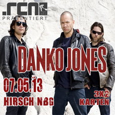 DEMNÄCHST EINSENDESCHLUSS: .rcn präsentiert: DANKO JONES, Dienstag, 07.05.2013, N-HIRSCH