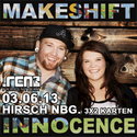 DEMNÄCHST EINSENDESCHLUSS: .rcn präsentiert: MAKESHIFT INNOCENCE, MO. 3.6.2013 HIRSCH NBG. ANWESENHEITSPFLICHT FÜR ALLE JACK JOHNSON-FANS!