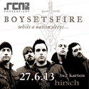 DEMNÄCHST EINSENDESCHLUSS: .rcn präsentiert: BOYSETSFIRE, DO 27.06.2013, NÜRNBERG-HIRSCH