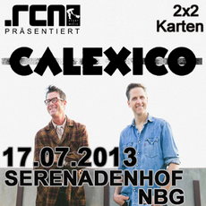 DEMNÄCHST EINSENDESCHLUSS: .rcn präsentiert: CALEXICO, MI 17.7.13, N-SERENADENHOF