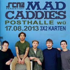 .rcn präsentiert: MAD CADDIES, Samstag, 17.08.2013, POSTHALLE-WÜ