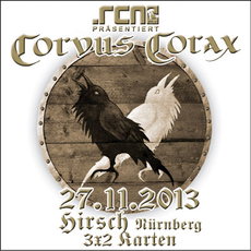 DEMNÄCHST EINSENDESCHLUSS, .rcn präsentiert.: CORVUS CORAX, MI 27.11.2013, HIRSCH-NBG.