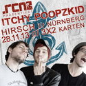 DEMNÄCHST EINSENDESCHLUSS, .rcn präsentiert.: ITCHY POOPZKID, DO. 28.11.13 HIRSCH-NBG
