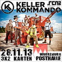 DEMNÄCHST EINSENDESCHLUSS, .rcn präsentiert.: KELLERKOMMANDO, DO. 28.11.2013, WÜ-POSTHALLE