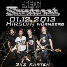 MORGEN EINSENDESCHLUSS: .rcn präsentiert: MUSTASCH, 01.12.2013, NBG-HIRSCH