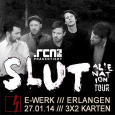 DEMNÄCHST EINSENDESCHLUSS, .rcn präsentiert.: SLUT, MO. 27.01.2014, ERLANGEN, E-WERK