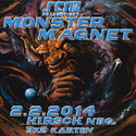 DEMNÄCHST EINSENDESCHLUSS, .rcn präsentiert.: MONSTER MAGNET, SO. 02.02.2014, NBG-HIRSCH