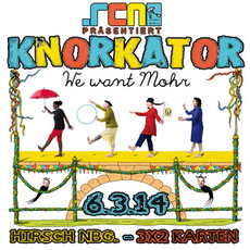 DEMNÄCHST EINSENDESCHLUSS, .rcn präsentiert: KNORKATOR. DO, 6.3.14 NÜRNBERG, HIRSCH