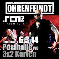 DEMNÄCHST EINSENDESCHLUSS, .rcn präsentiert: OHRENFEINDT. DO, 6.3.14 WÜRZBURG, POSTHALLE