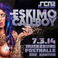 DEMNÄCHST EINSENDESCHLUSS, .rcn präsentiert: ESKIMO CALLBOY. FR, 7.3.14 WÜRZBURG, POSTHALLE