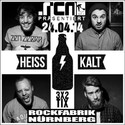 DEMNÄCHST EINSENDESCHLUSS, .rcn präsentiert: HEISSKALT, DO. 24.04.2014, NBG. ROCKFABRIK