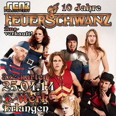 DEMNÄCHST EINSENDESCHLUSS, .rcn präsentiert: FEUERSCHWANZ (JUBILÄUMSSHOW), FR. 25.04.2014 E-WERK, ERLANGEN