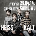 DEMNÄCHST EINSENDESCHLUSS, .rcn präsentiert: HEISSKALT, DI. 29.04.2014, WÜ-POSTHALLE