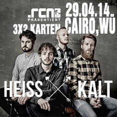 DEMNÄCHST EINSENDESCHLUSS, .rcn präsentiert: HEISSKALT, DI. 29.04.2014, WÜ-POSTHALLE