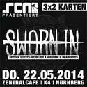DEMNÄCHST EINSENDESCHLUSS: SWORN IN, DO. 22.05.2014, ZENTRALCAFÉ-K4, NÜRNBERG