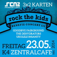 DEMNÄCHST EINSENDESCHLUSS: ROCK THE KIDS BENEFIZ, FR. 23.05.2014 K4 ZENTRALCAFÉ