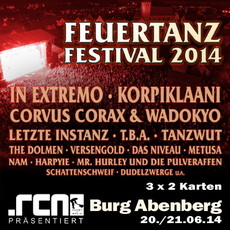 DEMNÄCHST EINSENDESCHLUSS: FEUERTANZ FESTIVAL, 20./21.06.2014 BURG ABENBERG