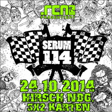 DEMNÄCHST EINSENDESCHLUSS: .rcn präsentiert SERUM 114, FREITAG 24.10. 2014, HIRSCH-NBG.