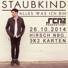 DEMNÄCHST EINSENDESCHLUSS: .rcn präsentiert STAUBKIND, SO. 26.10.2014, NBG-HIRSCH