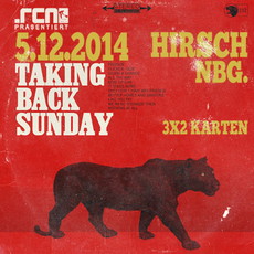 MORGEN EINSENDESCHLUSS: .rcn präsentiert: TAKING BACK SUNDAY, FR. 05.12.2014, NBG. HIRSCH